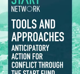 •	Tools and Approaches - Anticipatory Action for Conflict through the Start Fund 